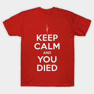 Keep Calm and You Died T-Shirt